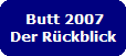 Butt 2007
Der R�ckblick